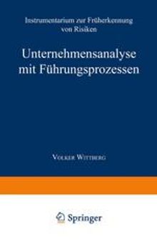 Unternehmensanalyse mit Führungsprozessen: Instrumentarium zur Früherkennung von Risiken