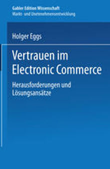 Vertrauen im Electronic Commerce: Herausforderungen und Lösungsansätze