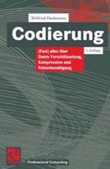 Codierung: (Fast) alles über Daten-Verschlüsselung, Kompression und Fehlerbeseitigung