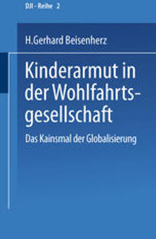 Kinderarmut in der Wohlfahrtsgesellschaft: Das Kainsmal der Globalisierung