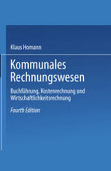 Kommunales Rechnungswesen: Buchführung, Kostenrechnung und Wirtschaftlichkeitsrechnung