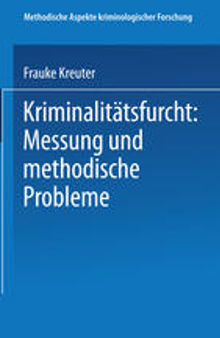 Kriminalitätsfurcht: Messung und methodische Probleme