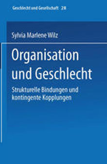 Organisation und Geschlecht: Strukturelle Bindungen und kontingente Kopplungen