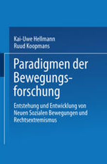 Paradigmen der Bewegungsforschung: Entstehung und Entwicklung von Neuen sozialen Bewegungen und Rechtsextremismus