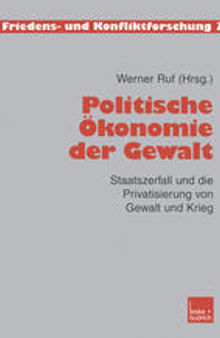 Politische Ökonomie der Gewalt: Staatszerfall und die Privatisierung von Gewalt und Krieg