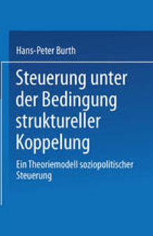 Steuerung unter der Bedingung struktureller Koppelung: Ein Theoriemodell soziopolitischer Steuerung