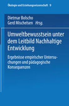 Umweltbewusstsein unter dem Leitbild Nachhaltige Entwicklung: Ergebnisse empirischer Untersuchungen und pädagogische Konsequenzen