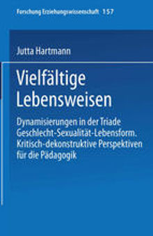 Vielfältige Lebensweisen: Dynamisierungen in der Triade Geschlecht — Sexualität — Lebensform