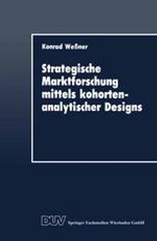 Strategische Marktforschung mittels kohortenanalytischer Designs