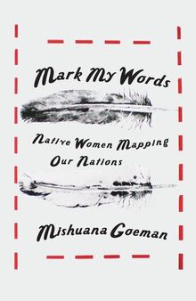 Mark My Words: Native Women Mapping Our Nations