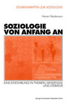 Soziologie von Anfang an: Eine Einführung in Themen, Ergebnisse und Literatur