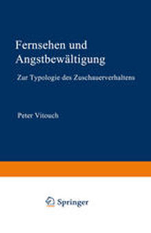 Fernsehen und Angstbewältigung: Zur Typologie des Zuschauerverhaltens