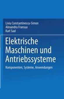 Elektrische Maschinen und Antriebssysteme: Komponenten, Systeme, Anwendungen