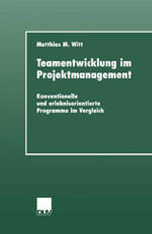 Teamentwicklung im Projektmanagement: Konventionelle und erlebnisorientierte Programme im Vergleich