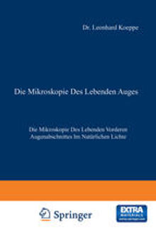 Die Mikroskopie des Lebenden Auges: Erster Band Die Mikroskopie des Lebenden Vorderen Augenabschnittes im Natürlichen Lichte