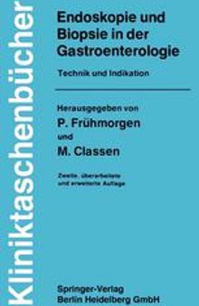 Endoskopie und Biopsie in der Gastroenterologie: Technik und Indikation