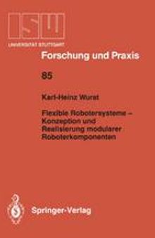 Flexible Robotersysteme — Konzeption und Realisierung modularer Roboterkomponenten