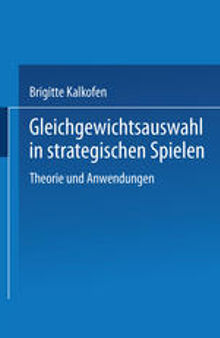 Gleichgewichtsauswahl in strategischen Spielen: Theorie und Anwendungen