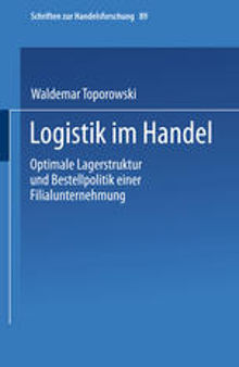 Logistik im Handel: Optimale Lagerstruktur und Bestellpolitik einer Filialunternehmung