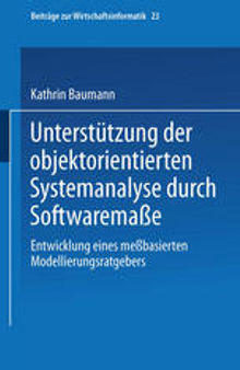 Unterstützung der objektorientierten Systemanalyse durch Softwaremaße: Entwicklung eines meßbasierten Modellierungsratgebers