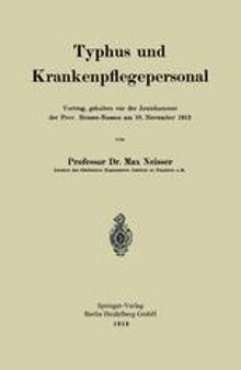 Typhus und Krankenpflegepersonal: Vortrag, gehalten vor der Ärztekammer der Prov. Hessen-Nassau am 10. November 1913