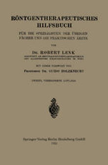 Röntgentherapeutisches Hilfsbuch für die Spezialisten der Übrigen Fächer und die Praktischen Ärzte