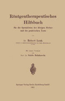 Röntgentherapeutisches Hilfsbuch für die Spezialisten der übrigen Fächer und die praktischen Ärzte