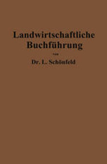 Landwirtschaftliche Buchführung mit Einschluß der Bewertung und Betriebskalkulation: Zeitgemäße Grundlegung und Anleitung