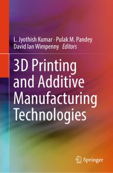 3D Printing and Additive Manufacturing Technologies