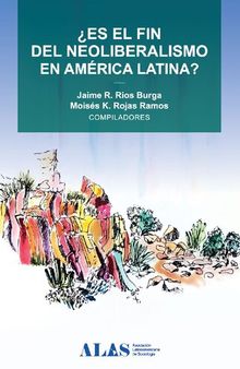 ¿Es el fin del neoliberalismo en América Latina?