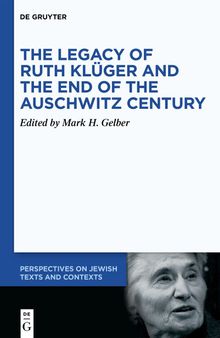 The Legacy of Ruth Klüger and the End of the Auschwitz Century