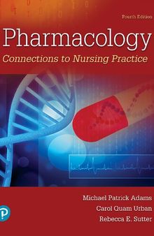 Pharmacology: Connections to Nursing Practice