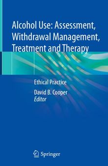 Alcohol Use: Assessment, Withdrawal Management, Treatment and Therapy: Ethical Practice