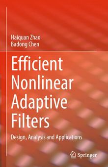 Efficient Nonlinear Adaptive Filters: Design, Analysis and Applications