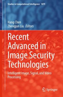 Recent Advanced in Image Security Technologies: Intelligent Image, Signal, and Video Processing