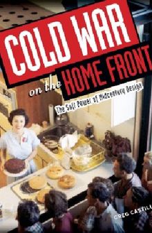 Cold War on the Home Front: The Soft Power of Midcentury Design