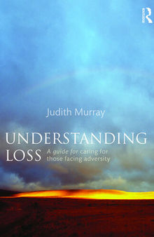 Understanding Loss: A Guide for Caring for Those Facing Adversity