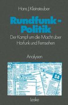 Rundfunkpolitik in der Bundesrepublik: Der Kampf um die Macht über Hörfunk und Fernsehen