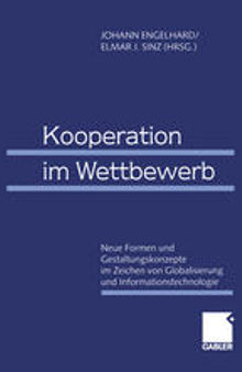 Kooperation im Wettbewerb: Neue Formen und Gestaltungskonzepte im Zeichen von Globalisierung und Informationstechnologie 61. Wissenschaftliche Jahrestagung des Verbandes der Hochschullehrer für Betriebswirtschaft e.V. 1999 in Bamberg