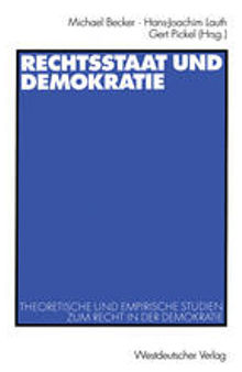 Rechtsstaat und Demokratie: Theoretische und empirische Studien zum Recht in der Demokratie