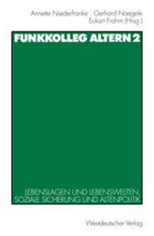 Funkkolleg Altern 2: Lebenslagen und Lebenswelten, soziale Sicherung und Altenpolitik