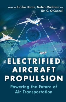 Electrified Aircraft Propulsion: Powering the Future of Air Transportation