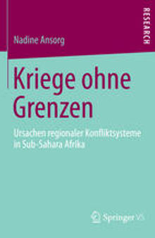 Kriege ohne Grenzen: Ursachen regionaler Konfliktsysteme in Sub-Sahara Afrika