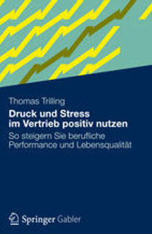 Druck und Stress im Vertrieb positiv nutzen: So steigern Sie berufliche Performance und Lebensqualität