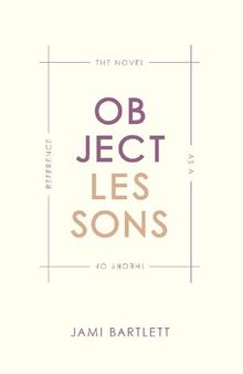 Object Lessons: The Novel as a Theory of Reference