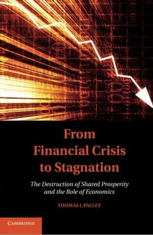 From Financial Crisis to Stagnation: The Destruction of Shared Prosperity and the Role of Economics