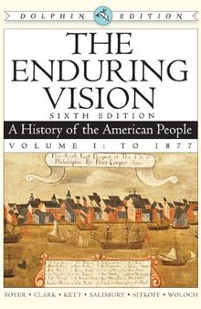 The Enduring Vision: A History of the American People, Dolphin Edition, Volume I: To 1877