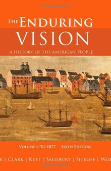 The Enduring Vision: A History of the American People, Volume I: To 1877