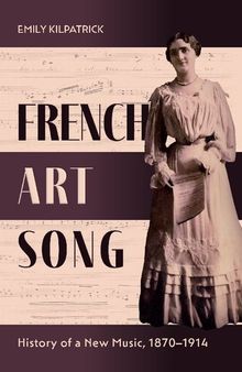 French Art Song: History of a New Music, 1870–1914