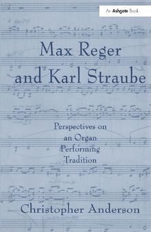 Max Reger and Karl Straube: Perspectives on an Organ Performing Tradition